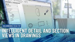 Intelligent Detail and Section Views in SOLIDWORKS Drawings