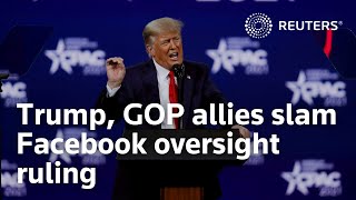 Trump, GOP allies slam Facebook oversight ruling