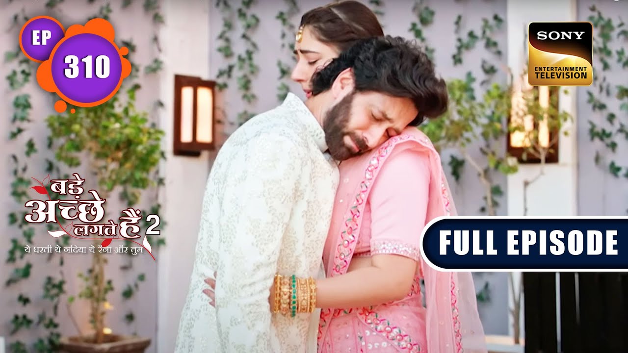 Ram Is Heat-Broken | Bade Achhe Lagte Hain 2 | Ep 310 | Full Episode | 4 Nov 2022