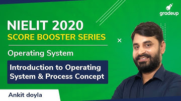 Operating System & Process Concept | NIELIT 2020 | Score Booster Series | Ankit Sir | Gradeup