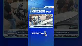 KEMALANGAN | Suami Isteri Maut, Motosikal Dirempuh Pemandu Mabuk (BU)