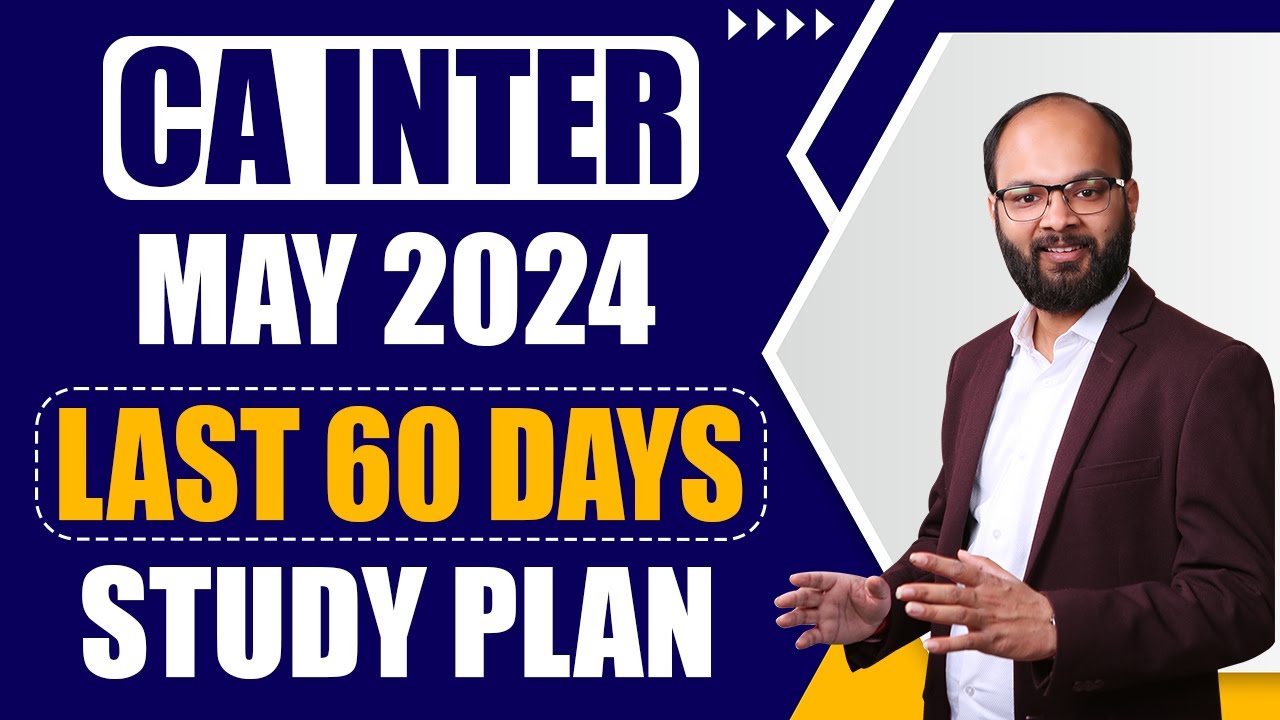 CA inter May 2024 last 60 days Strategy Best Study Plan For CA Inter