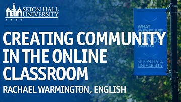 CREATING COMMUNITY IN THE ONLINE CLASSROOM