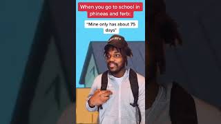 When You Go To School In Phineas And Ferb