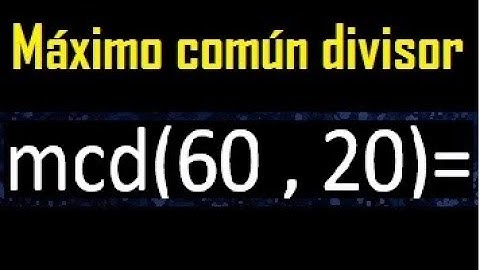 mcd 60 y 20 , maximo comun divisor , como se halla , ejemplos