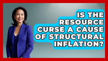 Is The Resource Curse A Cause Of Structural Inflation? - Inflation Insight Channel