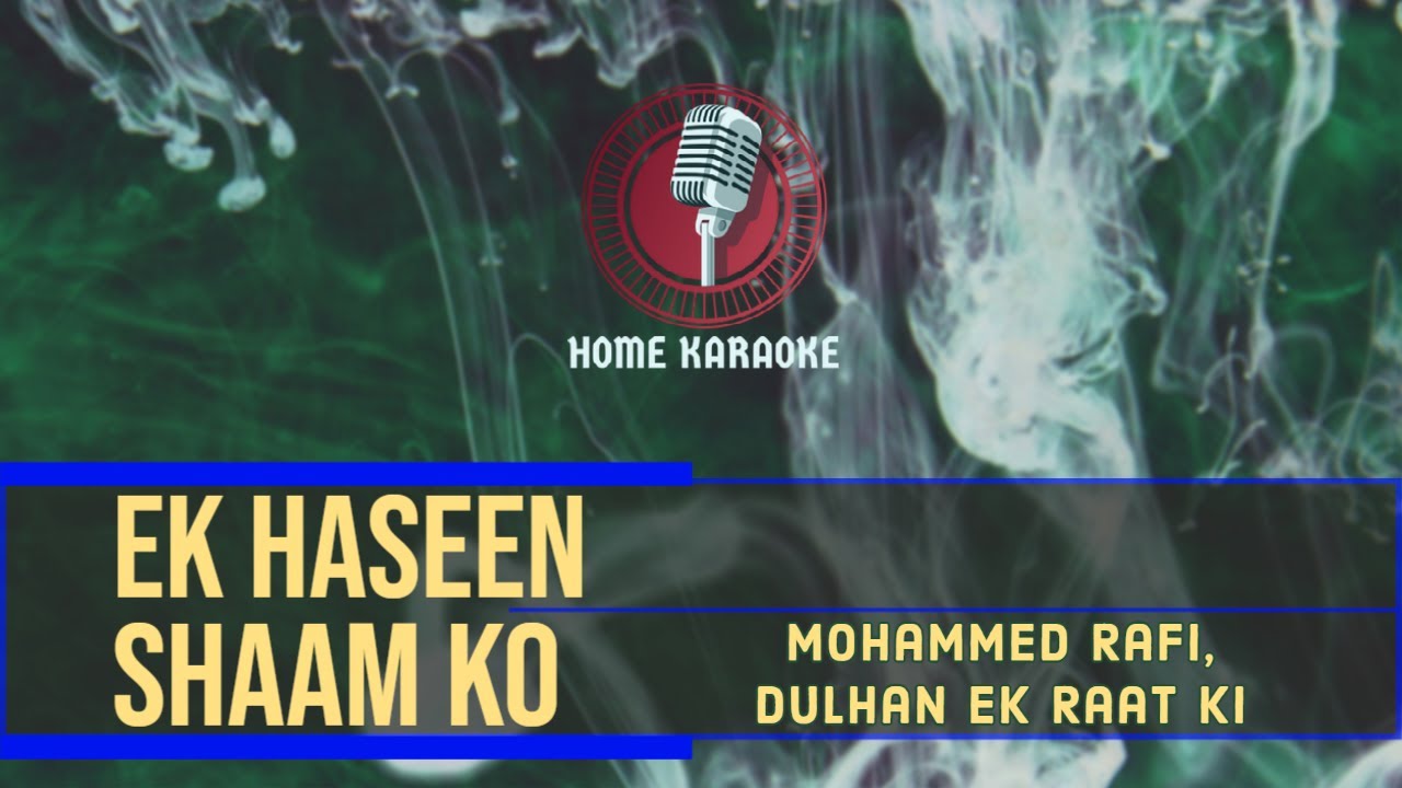 Ek Haseen Shaam Ko | M Solo - Mohammed Rafi,  Dulhan Ek Raat Ki ( Home Karaoke )