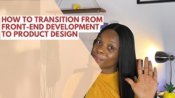 How to Transition from Front-end Development to Product Design (5 Steps)