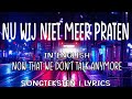 nu wij niet meer praten | now that we don&#39;t talk anymore (songteksten | lyrics)