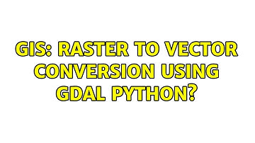GIS: Raster to vector conversion using GDAL Python?