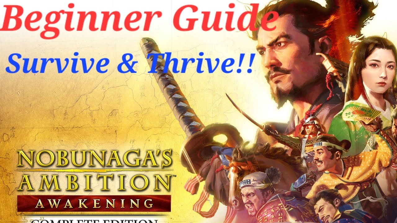 Nobunagas Ambition Awakening Complete Edition Beginner Basics Guide Early Survival+Growth
