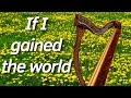 If i gained the world  harp