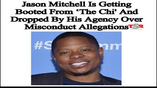 BREAKING NEWS!!! THE CHI JASON MITCHELL DROPPED FROM THE SHOW!!!