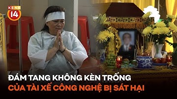 Nhói lòng đám tang không kèn trống của tài xế công nghệ bị sát hại