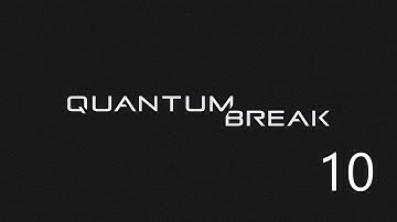 Quantum Break Playthrough (No Commentary) Part 10 - Monarch HQ