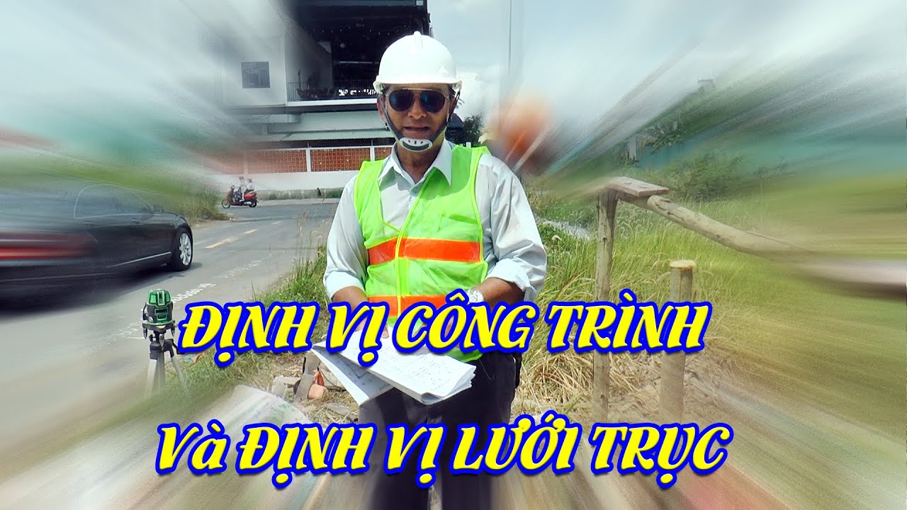 Xây Dựng | P2 Định vị Công trình và Định vị Lưới... - youtube