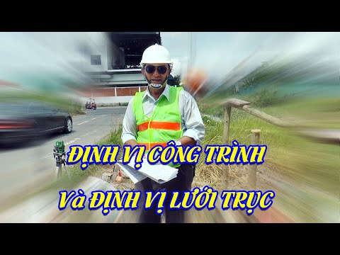 Video Xây Dựng | P2 Định vị Công trình và Định vị Lưới... - youtube