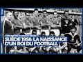 Suède 1958 : la naissance d’un roi du football - L'histoire des Coupes du Monde