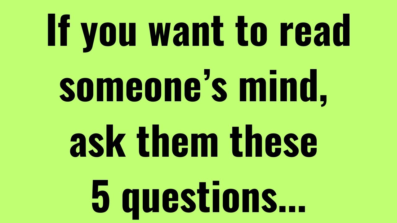 Чтобы прочитать чьи-то мысли, просто задайте им 5 вопросов... | Психологические факты | Great Quo...
