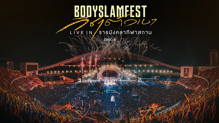 BODYSLAM FEST วิชาตัวเบา LIVE IN ราชมังคลากีฬาสถาน「Disc 3」