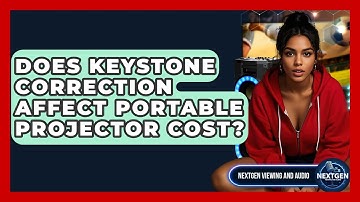 Does Keystone Correction Affect Portable Projector Cost? - NextGen Viewing and Audio