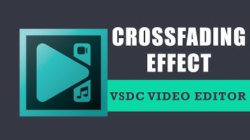 How to create a crossfading effect with VSDC Free Video Editor?
