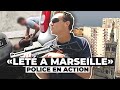 L'été à Marseille : La Police sur tous les Fronts