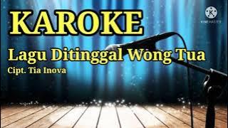 KAROKE LAGU DI TINGGAL WONG TUA cipt. Tia inova