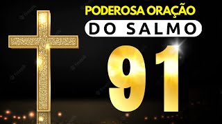 SALMO 91 - UMA DAS ORAÇÕES MAIS PODEROSAS DA BÍBLIA ? ORAÇÃO PARA QUEBRAR AS AMARRAS