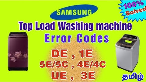 Samsung washing machine Error Codes | DE ,1E , UE , 3E ,4E/4C ,5E/5C | Easy Solving Tips| TT-360