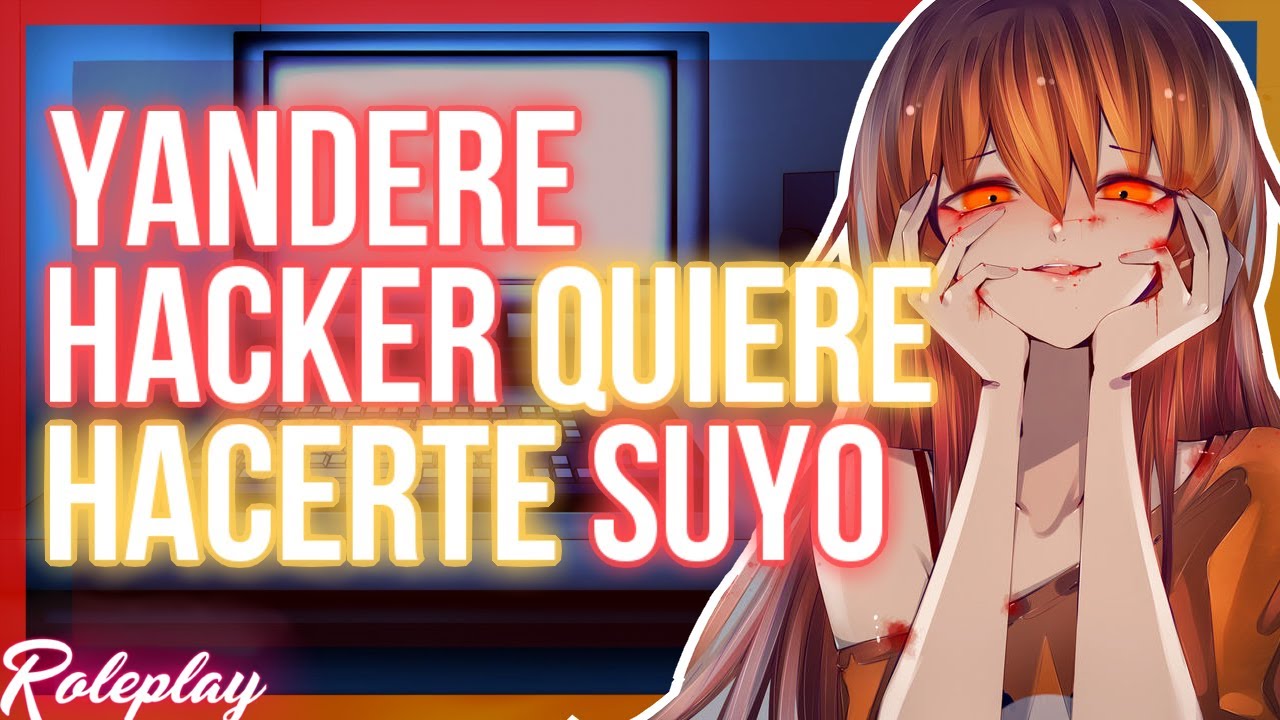 -Estoy en todas partes junto a ti...- YANDERE hacker quiere hacerte suyo |ASMR Roleplay