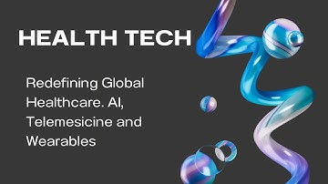 HealthTech: Redefining Global Healthcare | AI, Telemedicine & Wearables