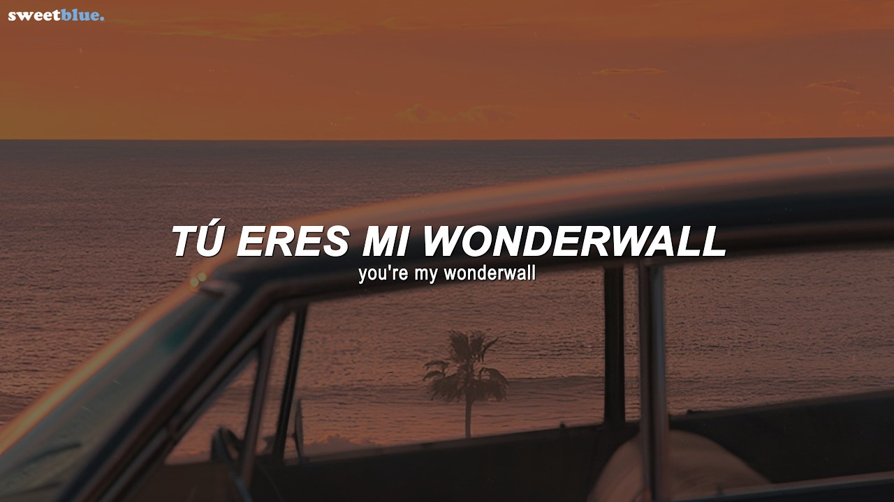Oasis - Wonderwall (Sub. Español + Lyrics)