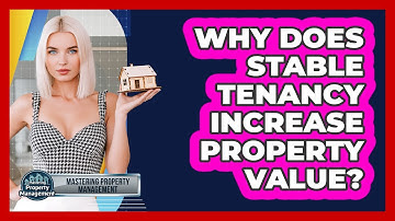 Why Does Stable Tenancy Increase Property Value? - Mastering Property Management
