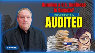 Running a U.S. Business in Canada This Could Get You Audited