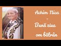 Achim Nica - Buna ziua om batran