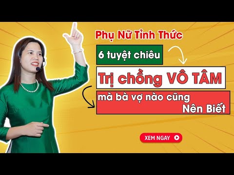 6 tuyệt chiêu trị chồng vô tâm mà bà vợ nào cũng nên biết - Phụ Nữ Tỉnh Thức - 6 tuyệt chiêu trị chồng vô tâm mà bà vợ nào cũng nên biết - Phụ Nữ Tỉnh Thức
