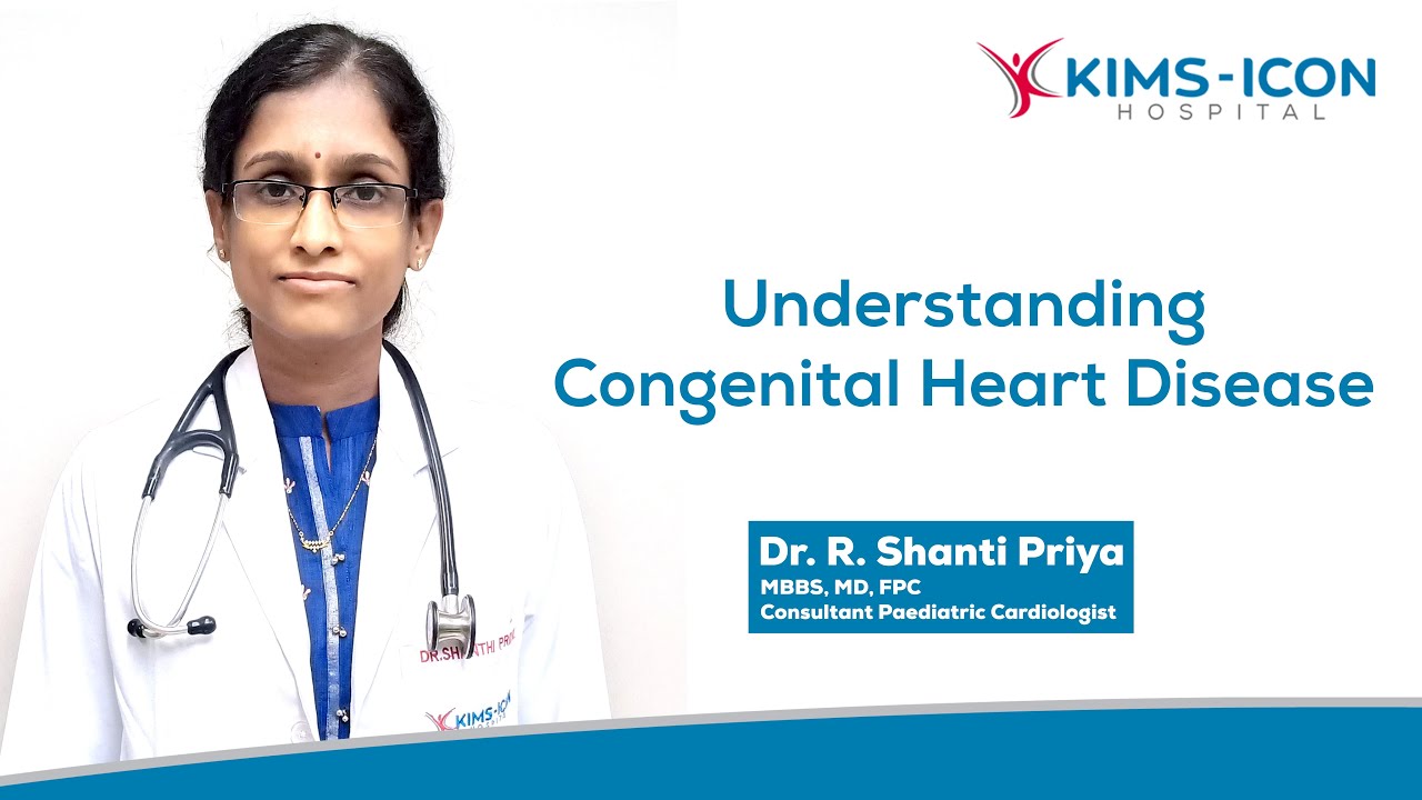 About Congenital Heart Diseases  Dr.R .Shanti Priya, KIMS ICON, Vizag.
