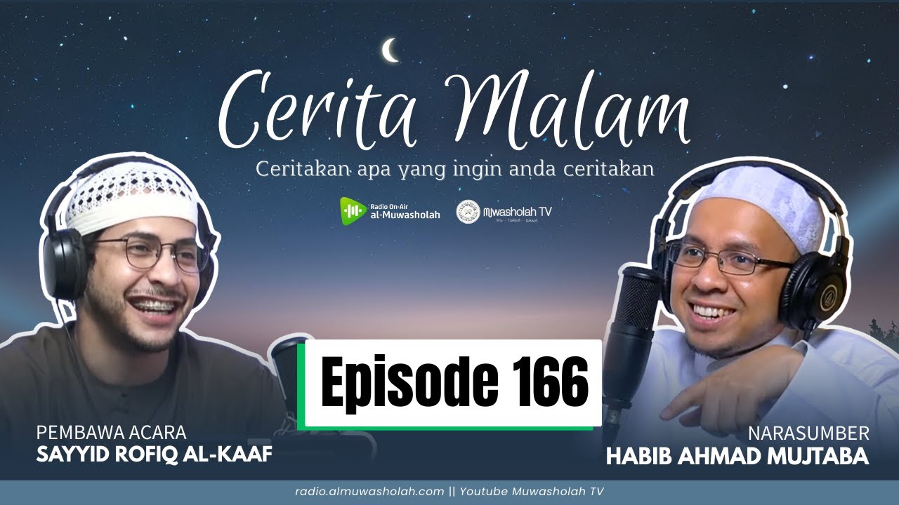 🔴 (LIVE) CERITA MALAM EPISODE 166 || Habib Ahmad Mujtaba bin Shahab & Sayyid Rofiq Al-Kaaf