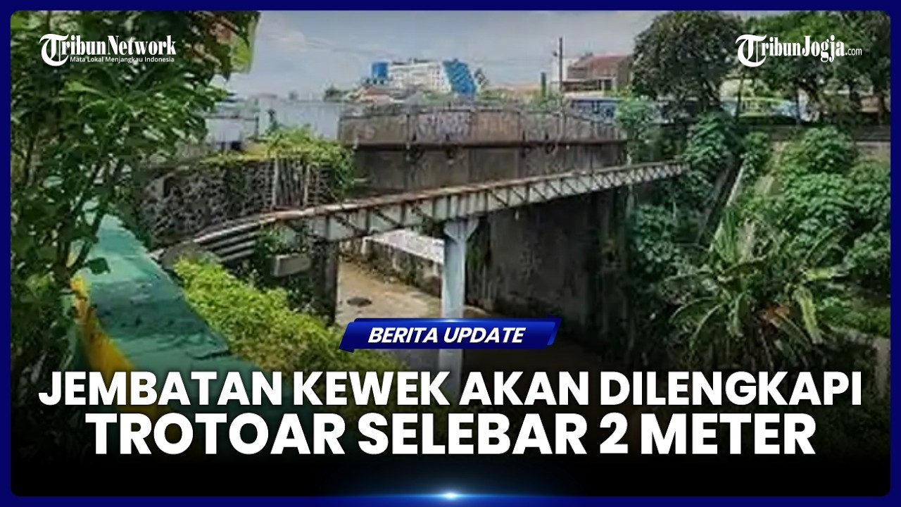 RENCANA WAJAH BARU JEMBATAN KEWEK  DILENGKAPI TAMAN KOTA, TROTOAR DIPERLEBAR SAMPAI 2 METER