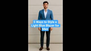 5 Ways to Style a Light Blue Blazer for Men | Fashion Inspiration
