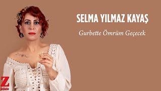 Selma Yılmaz Kayaş - Gurbette Ömrüm Geçecek I Mihman © 2024 Z Müzik