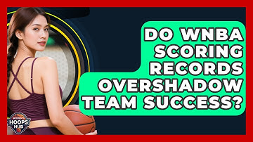 Do WNBA Scoring Records Overshadow Team Success? - Womens Hoops Hub