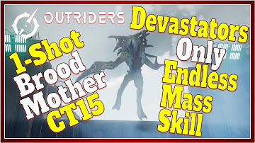 Outriders Devastators can 1 Shot Brood Mother on CT15 with Endless Mass Skill (This Should Be Fixed)