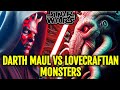 Darth Maul Vs Lovecraftian Monsters - Star Wars Becomes Part Of H P  Lovecraft&#39;s Extended Universe