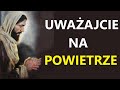 UWAŻAJCIE na POWIETRZE! Orędzie Jezusa Luz de Maria de Bonilla Czasy Ostateczne