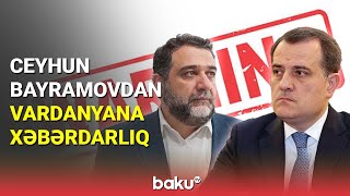 Ceyhun Bayramovdan Vardanyana Xəbərdarlıq - Baku Tv