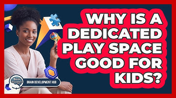 Why Is A Dedicated Play Space Good For Kids?