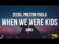 Bangers Only X Zeegs X Preston Pablo When We Were Kids Lyrics mp3