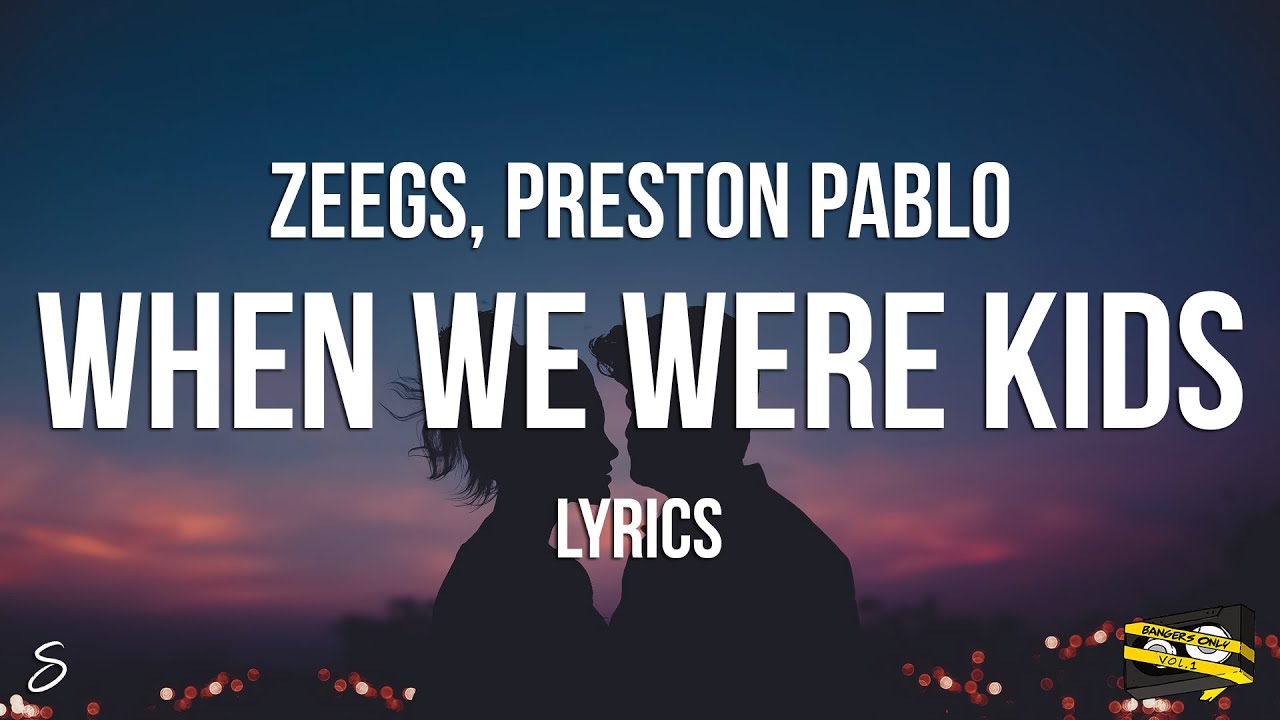 Bangers Only, Zeegs, Preston Pablo & Sauceonly – When We Were Kids Lyrics | Genius Lyrics